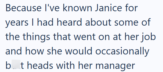 Because I've known Janice for years I had heard about some of the things that went on at her job and how she would occasionally bt heads with her manager