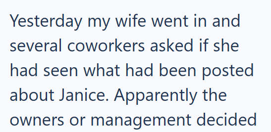 Yesterday my wife went in and several coworkers asked if she had seen what had been posted about Janice. Apparently the owners or management decided