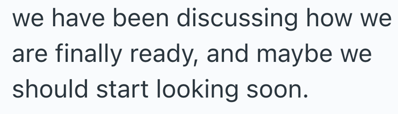 we have been discussing how we are finally ready, and maybe we should start looking soon.