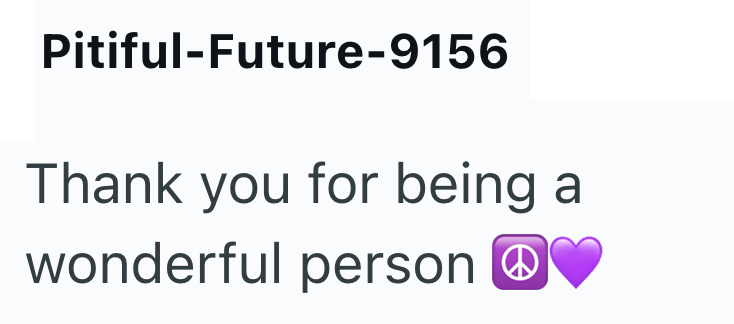 Pitiful-Future-9156 Thank you for being a wonderful person ①