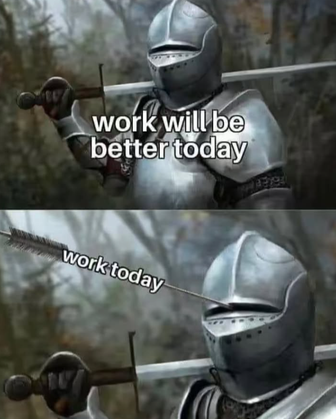 work will be better today work today
