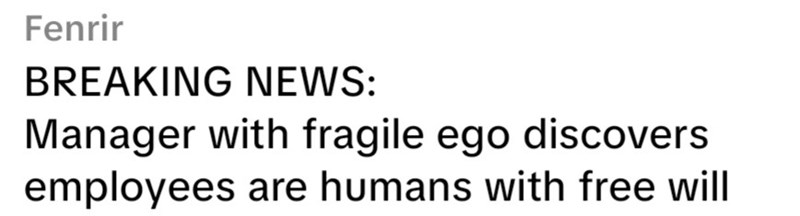 Fenrir BREAKING NEWS: Manager with fragile ego discovers employees are humans with free will