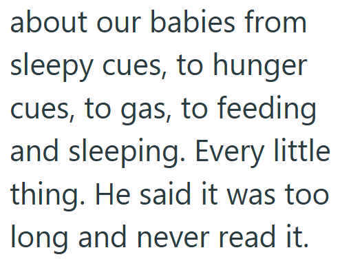 about our babies from sleepy cues, to hunger cues, to gas, to feeding and sleeping. Every little thing. He said it was too long and never read it.