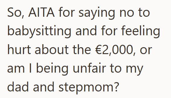 So, AITA for saying no to babysitting and for feeling hurt about the €2,000, or am I being unfair to my dad and stepmom?