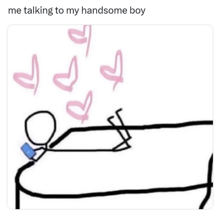 me talking to my handsome boy า