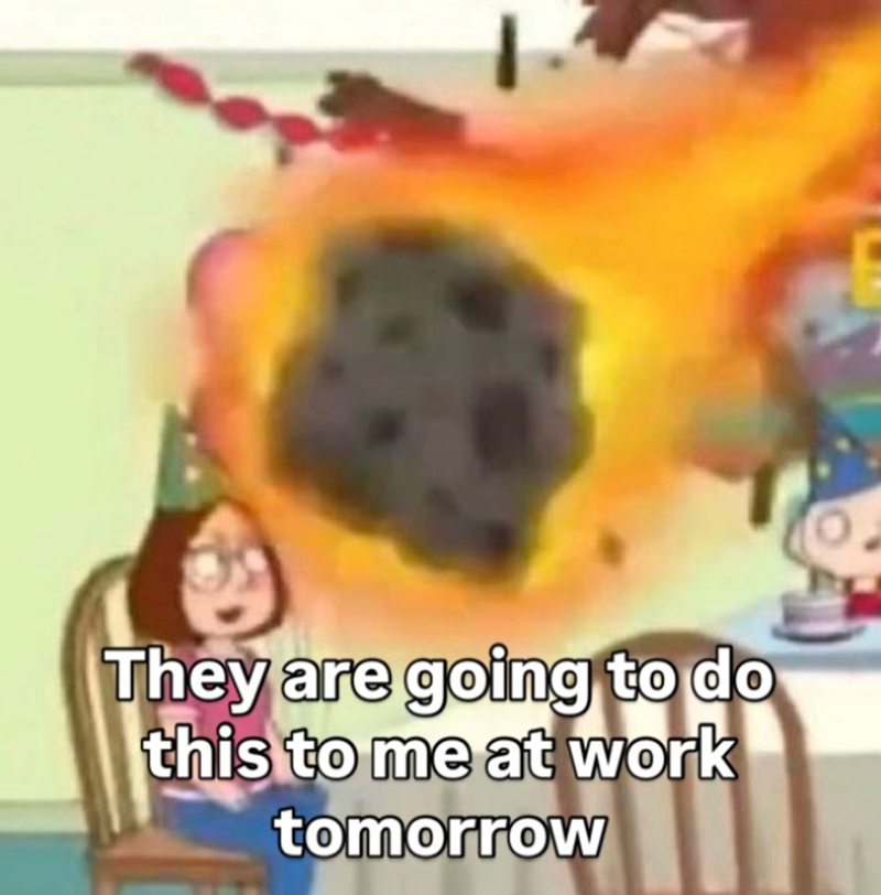 They are going to do this to me at work tomorrow