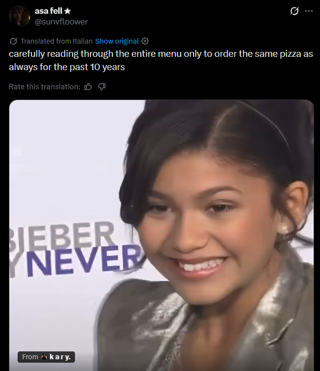 asa fell⭑ @sunvfloower Translated from Italian Show original ✪ 0 carefully reading through the entire menu only to order the same pizza as always for the past 10 years Rate this translation: JEBER NEVER From kary.
