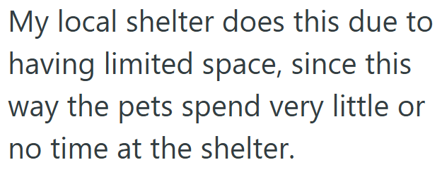 My local shelter does this due to having limited space, since this way the pets spend very little or no time at the shelter.