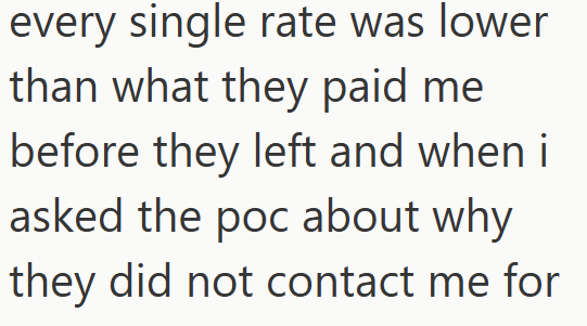 every single rate was lower than what they paid me before they left and when i asked the poc about why they did not contact me for