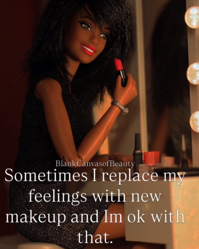 Blank CanvasofBeauty Sometimes I replace my feelings with new makeup and Im ok with that.