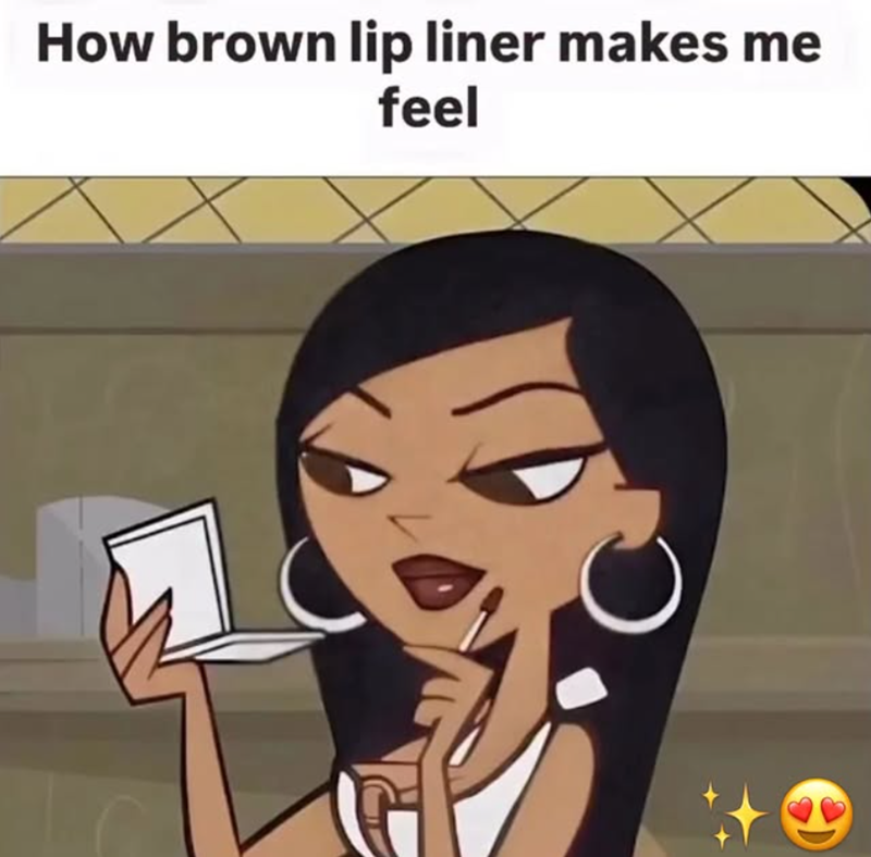 How brown lip liner makes me feel