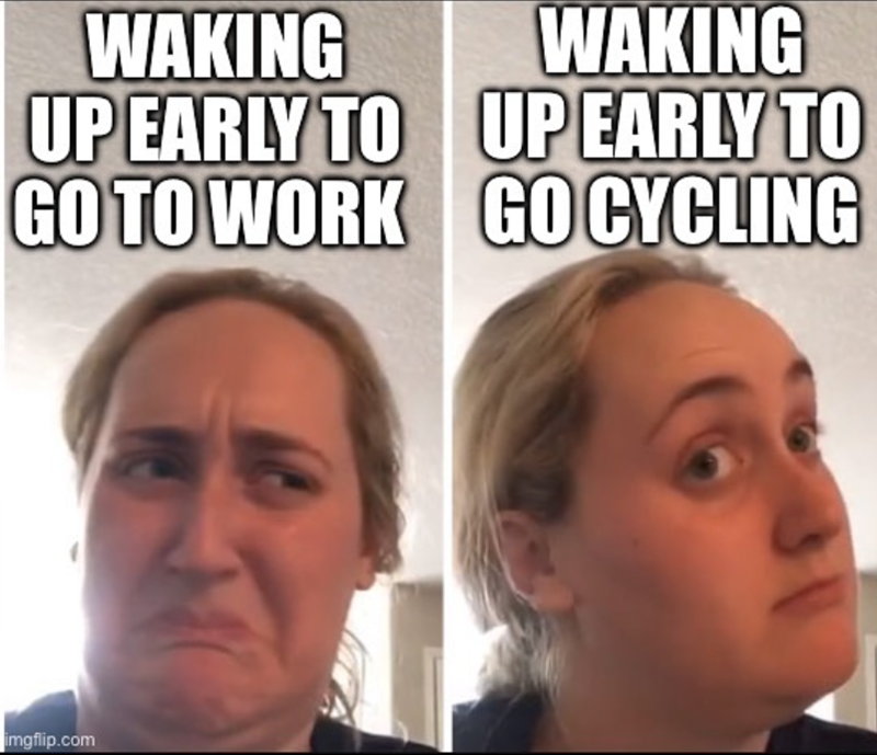 WAKING UP EARLY TO GO TO WORK WAKING UP EARLY TO GO CYCLING imgflip.com