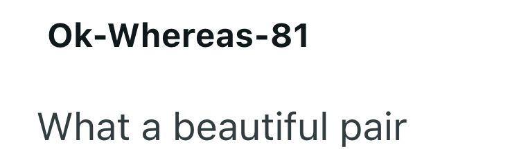 Ok-Whereas-81 What a beautiful pair