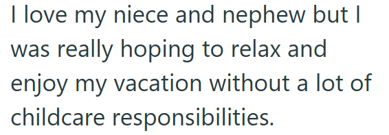 I love my niece and nephew but I was really hoping to relax and enjoy my vacation without a lot of childcare responsibilities.
