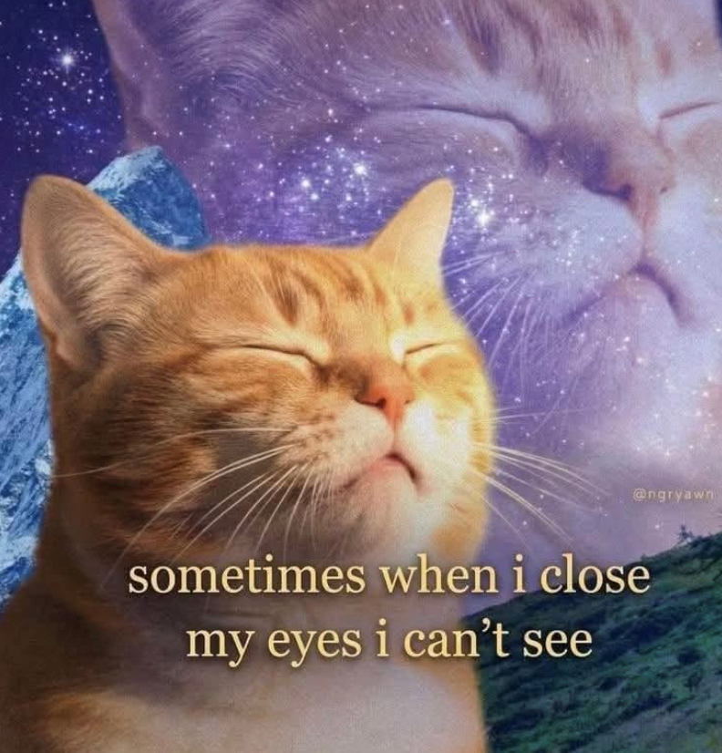 @ngryawn sometimes when i close my eyes i can't see