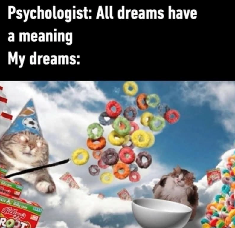 Psychologist: All dreams have a meaning My dreams: Kellogg's ROOT
