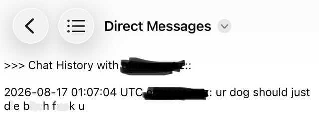< Direct Messages >>> Chat History with 2026-08-17 01:07:04 UTC :ur dog should just deb hf ku