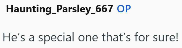 Haunting Parsley_667 OP He's a special one that's for sure!