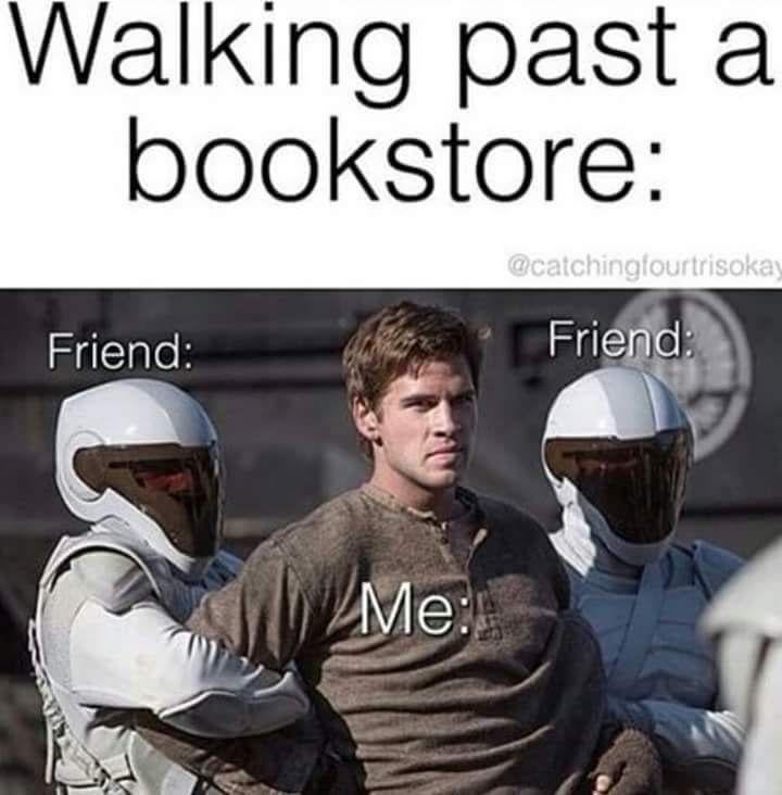 Walking past a bookstore: Friend: @catchingfourtrisokay Friend: Me