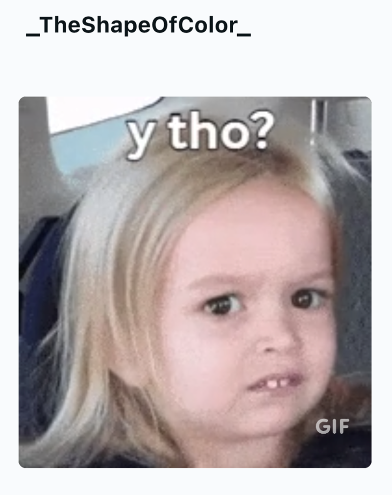 _TheShapeOfColor_ y tho? GIF
