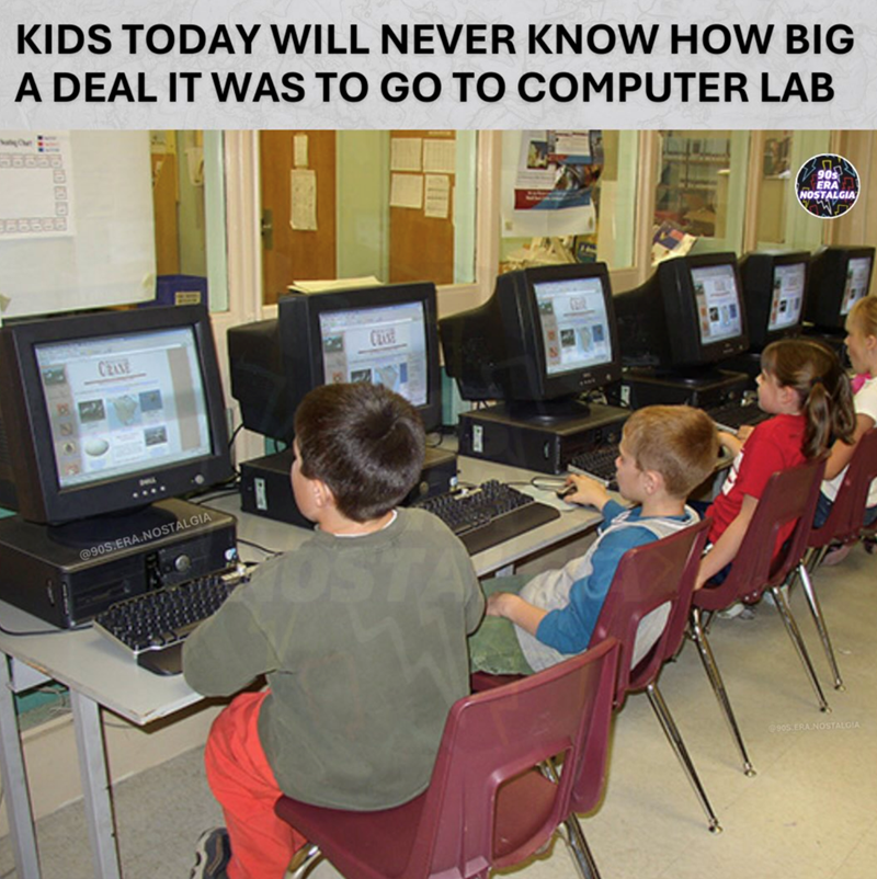 KIDS TODAY WILL NEVER KNOW HOW BIG A DEAL IT WAS TO GO TO COMPUTER LAB CRAVE Cust @90S.ERA.NOSTALGIA OST 90s ERA NOSTALGIA 905 ERA.NOSTALGIA