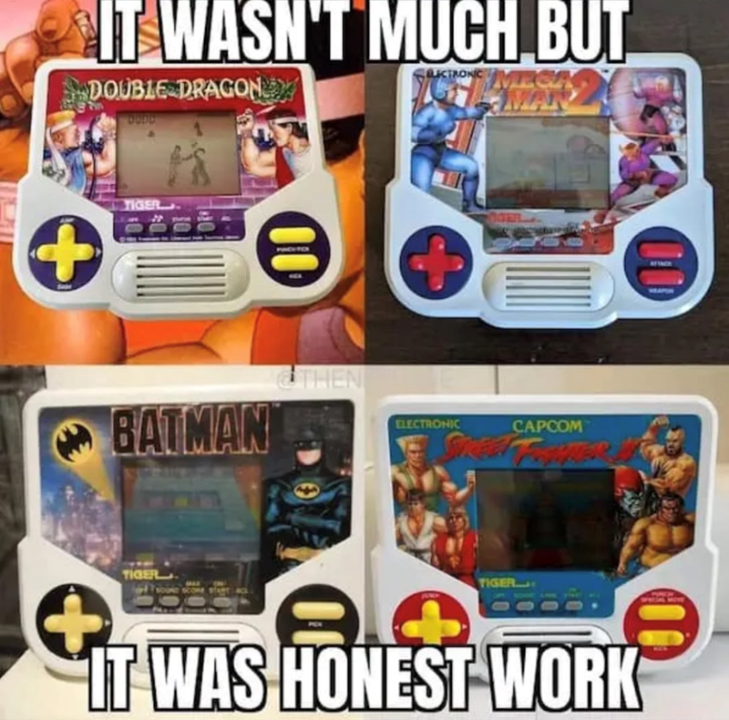 IT WASN'T MUCH BUT ELECTRONIC DOUBLE DRAGON DODD TIGER 00 BATMAN HEN TIGER ELECTRONIC CAPCOM TIGER IT WAS HONEST WORK