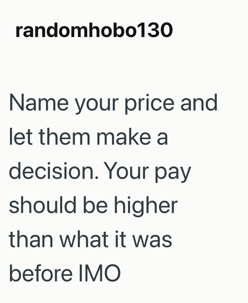 randomhobo130 Name your price and let them make a decision. Your pay should be higher than what it was before IMO