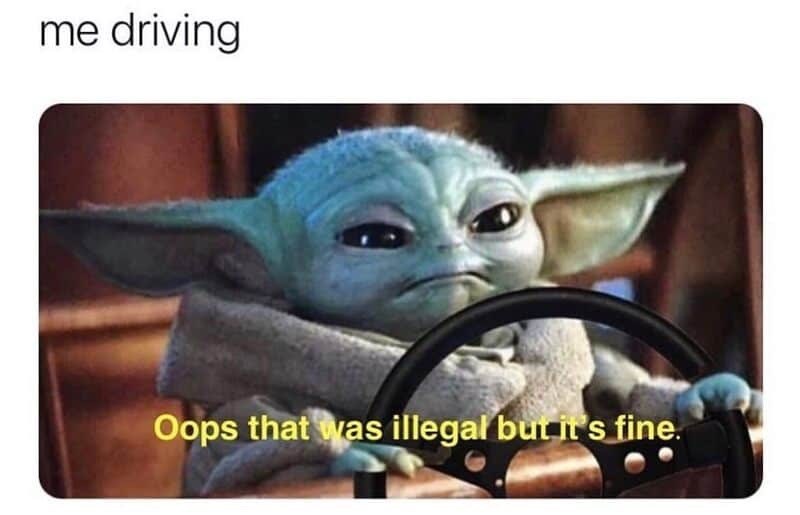 me driving Oops that was illegal but it's fine.