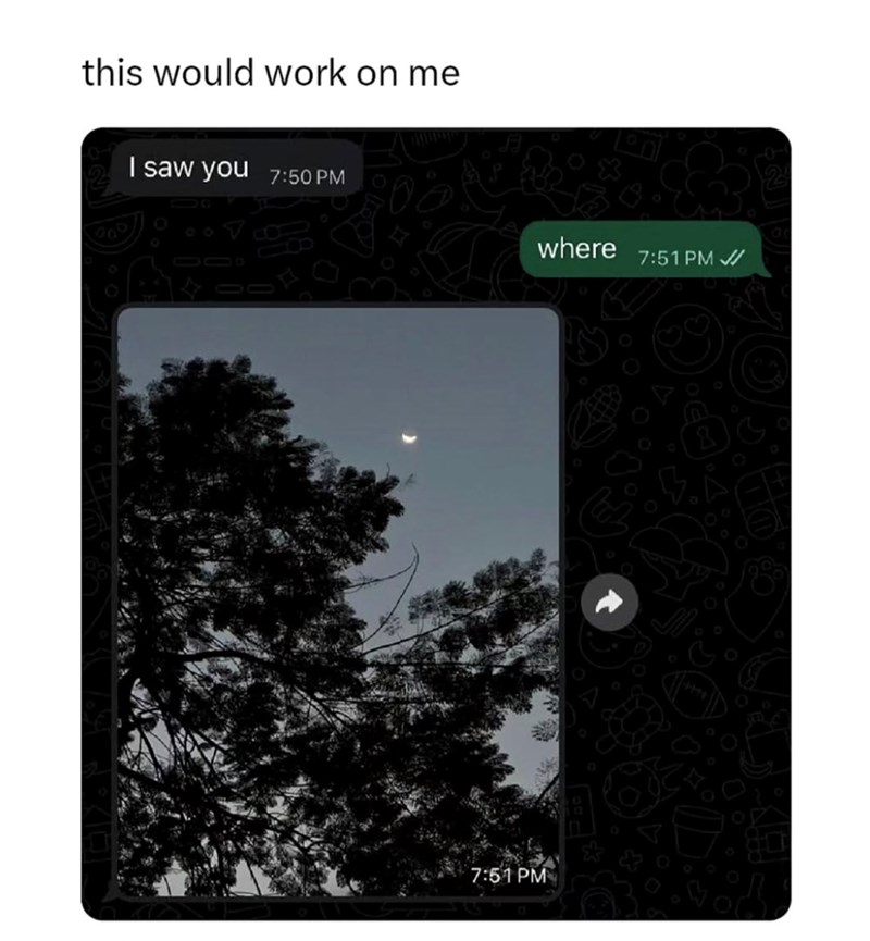 this would work on me I saw you 7:50 PM where 7:51 PM 7:51 PM