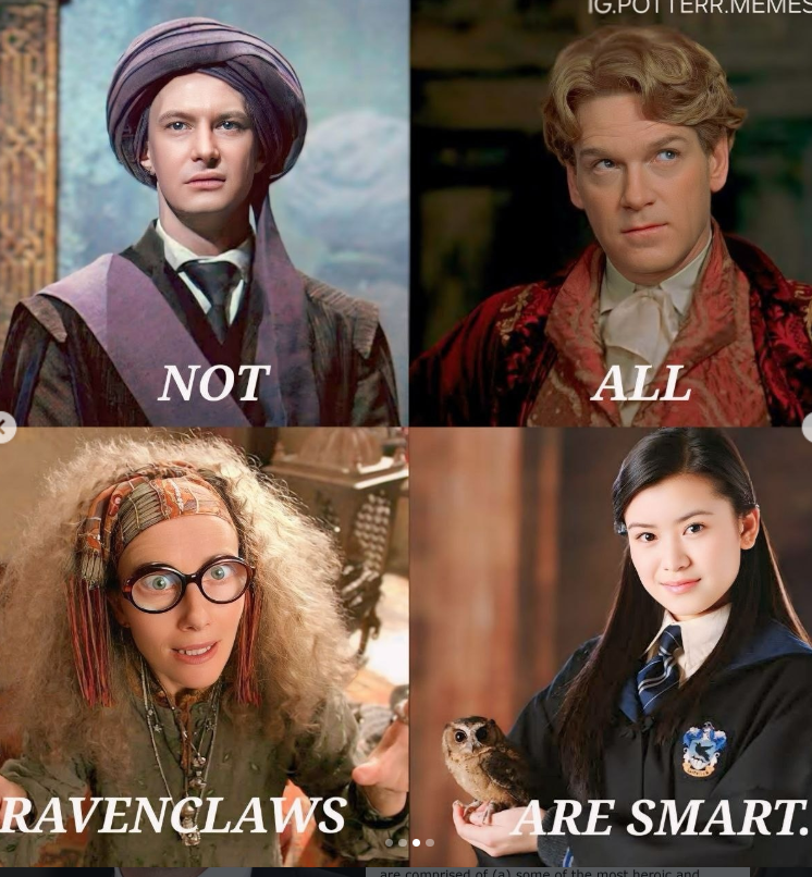 POTTERR.MEMES NOT ALL RAVENCLAWS ARE SMART. are comprised of (a) some of the most heroic and