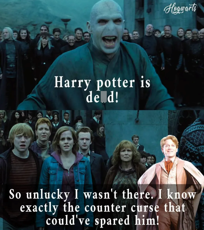 Harry potter is de d! Hogwarts So unlucky I wasn't there. I know exactly the counter curse that could've spared him!