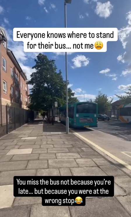 Everyone knows where to stand for their bus... not me You miss the bus not because you're late... but because you were at the wrong stop