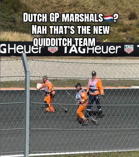 DUTCH GP MARSHALS-? NAH THAT'S THE NEW QUIDDITCH TEAM G Heuer TAG Heuer HEUER TAG HELIER