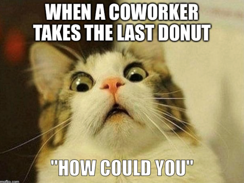 maflip.com WHEN A COWORKER TAKES THE LAST DONUT "HOW COULD YOU"