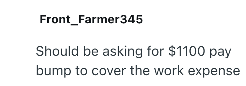 Front Farmer345 Should be asking for $1100 pay bump to cover the work expense