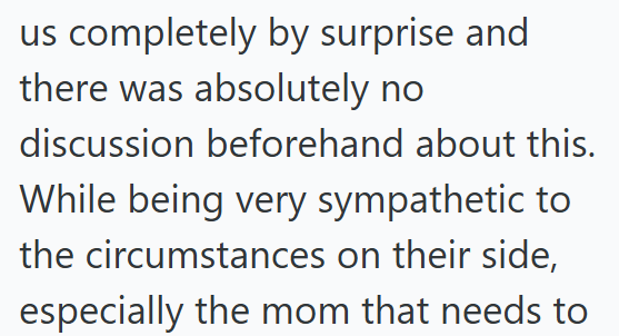 us completely by surprise and there was absolutely no discussion beforehand about this. While being very sympathetic to the circumstances on their side, especially the mom that needs to