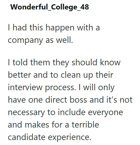 Wonderful_College_48 I had this happen with a company as well. I told them they should know better and to clean up their interview process. I will only have one direct boss and it's not necessary to include everyone and makes for a terrible candidate experience.