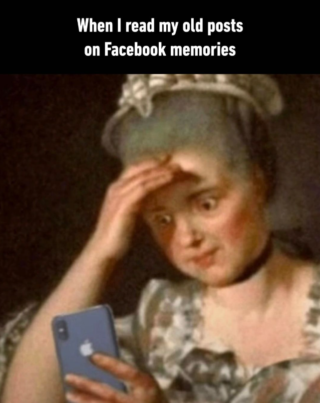 When I read my old posts on Facebook memories
