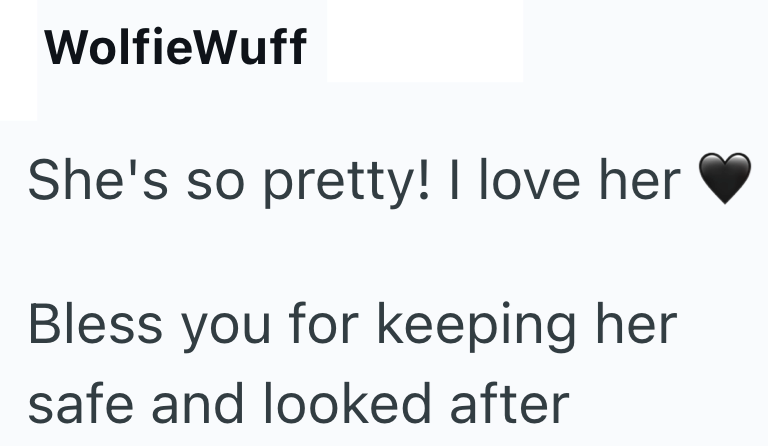 WolfieWuff She's so pretty! I love her Bless you for keeping her safe and looked after