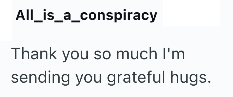 All_is_a_conspiracy Thank you so much I'm sending you grateful hugs.