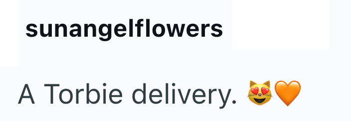 sunangelflowers A Torbie delivery.