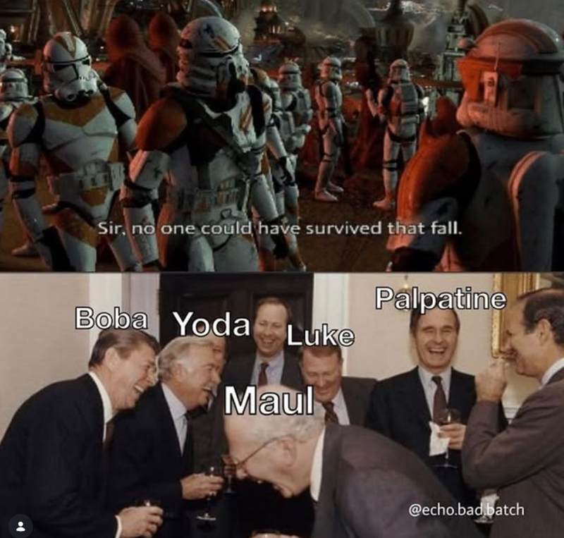 Sir, no one could have survived that fall. Boba Yoda Luke Maul Palpatine @echo.bad batch