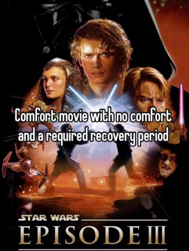 Mar Comfort movie with no comfort and a required recovery period STAR WARS EPISODE III