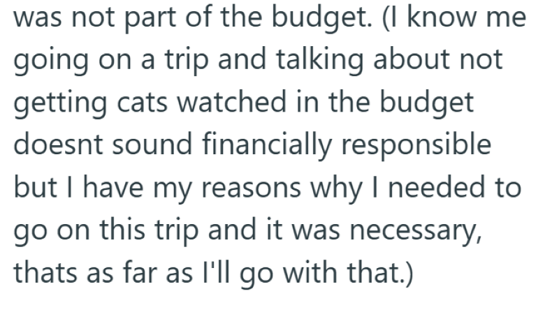 was not part of the budget. (I know me going on a trip and talking about not getting cats watched in the budget doesnt sound financially responsible but I have my reasons why I needed to go on this trip and it was necessary, thats as far as I'll go with that.)