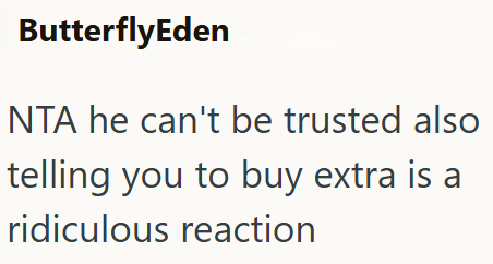 ButterflyEden NTA he can't be trusted also telling you to buy extra is a ridiculous reaction