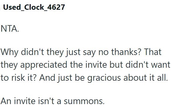 Used Clock_4627 NTA. Why didn't they just say no thanks? That they appreciated the invite but didn't want to risk it? And just be gracious about it all. An invite isn't a summons.