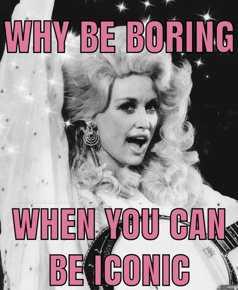 WHY BE BORING @islandsinthememe WHEN YOU CAN BE ICONIC