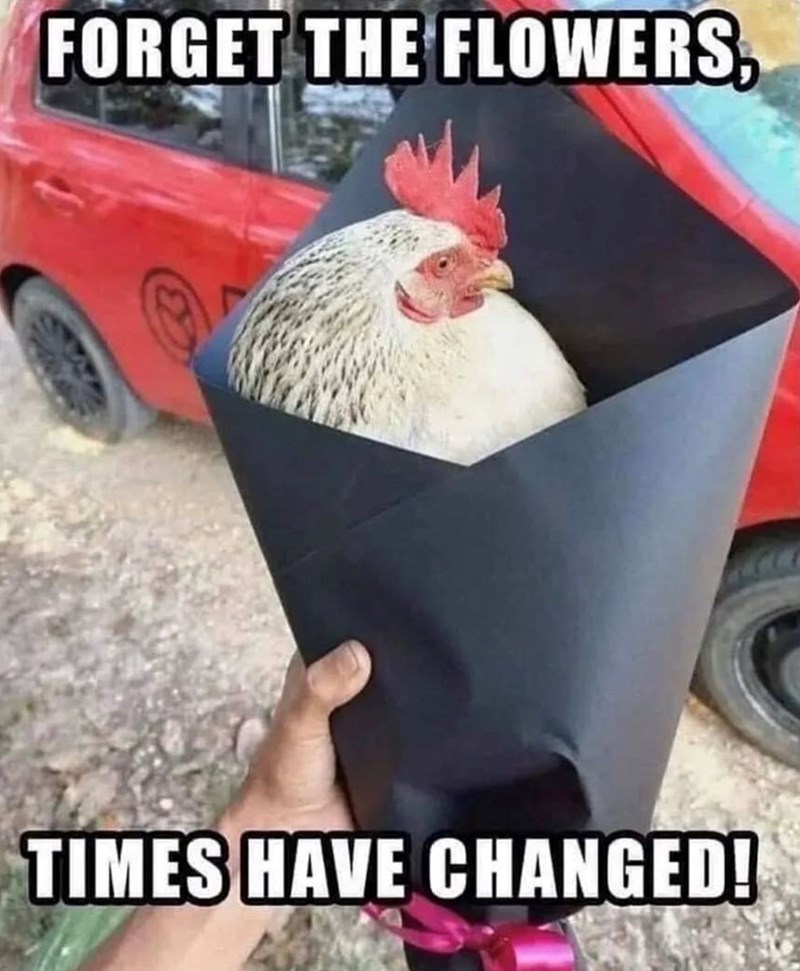 FORGET THE FLOWERS, TIMES HAVE CHANGED!