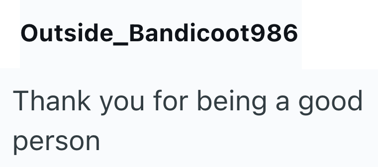 Outside_Bandicoot986 Thank you for being a good person
