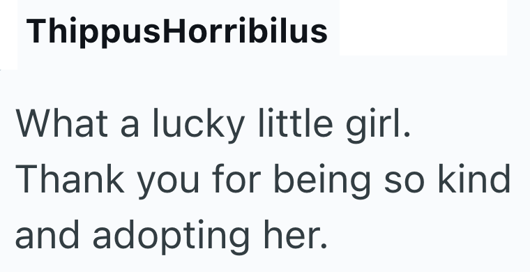 ThippusHorribilus What a lucky little girl. Thank you for being so kind and adopting her.